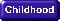 childhood1.GIF (1256 bytes)
